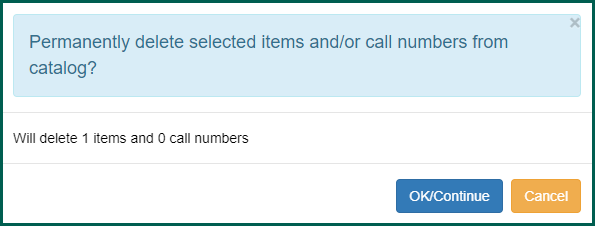 The confirmation modal will ask if you want to permanently delete selected items and/or call numbers from the catalog.